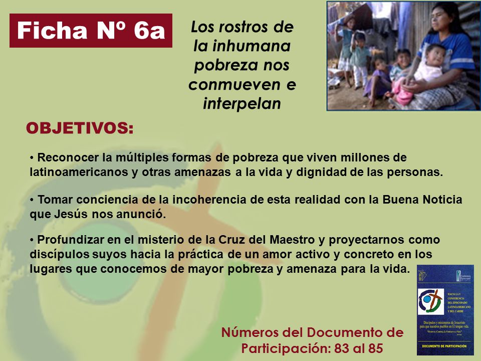 Ficha Nº 6a Los rostros de la inhumana pobreza nos conmueven e interpelan. OBJETIVOS: