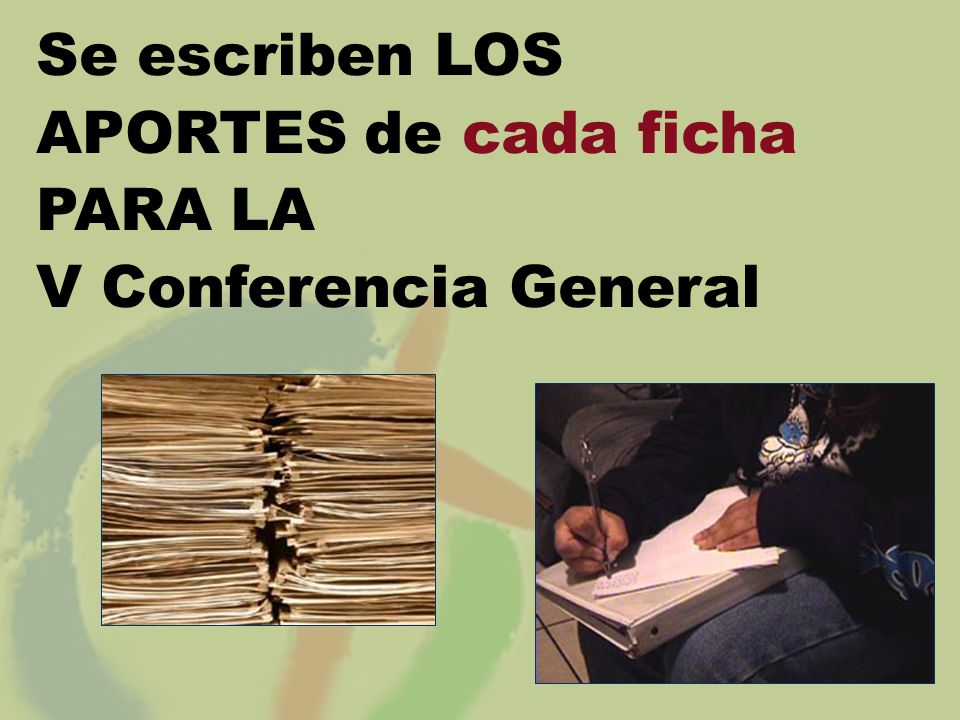 Se escriben LOS APORTES de cada ficha PARA LA V Conferencia General