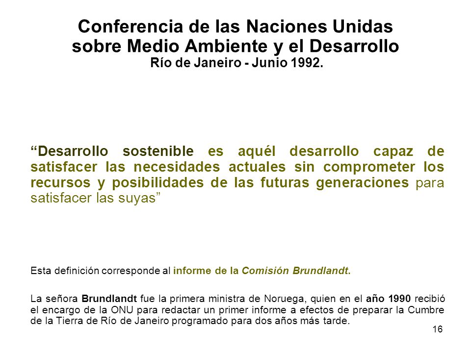 Conferencia de las Naciones Unidas sobre Medio Ambiente y el Desarrollo Río de Janeiro - Junio 1992.