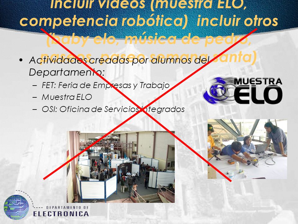 Actividades de los Alumnos Incluir videos (muestra ELO, competencia robótica) incluir otros (baby elo, música de pedro, paseos, paseo semana santa)