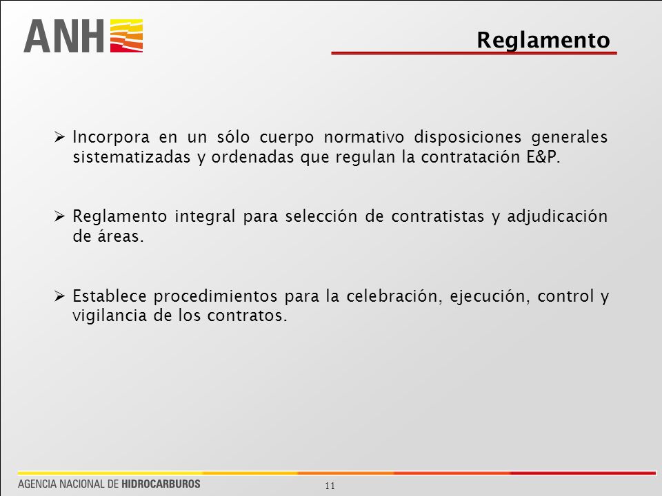 Reglamento Incorpora en un sólo cuerpo normativo disposiciones generales sistematizadas y ordenadas que regulan la contratación E&P.