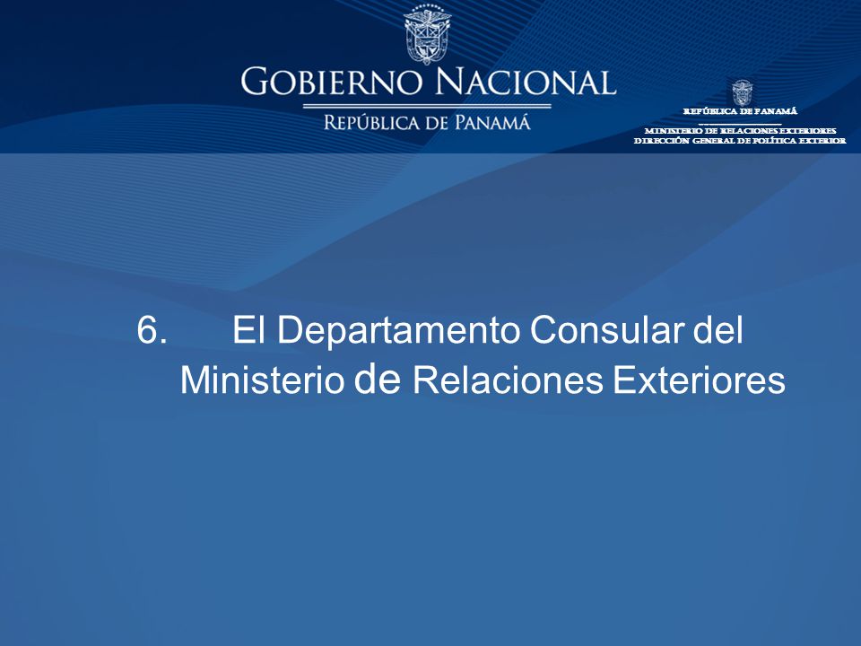 6. El Departamento Consular del Ministerio de Relaciones Exteriores