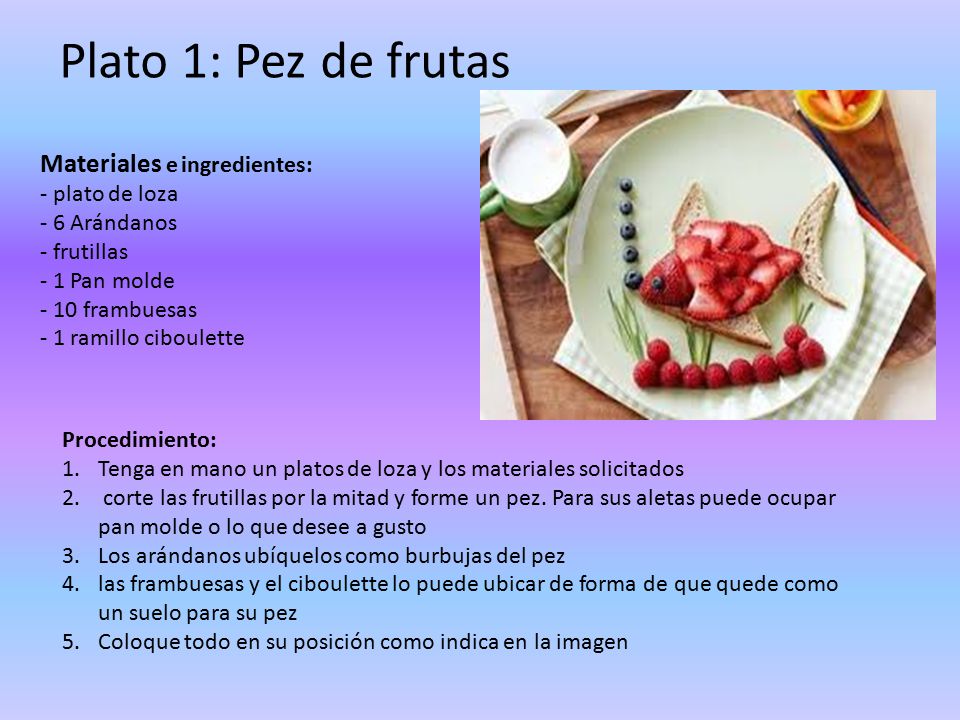 Plato 1: Pez de frutas Materiales e ingredientes: - plato de loza
