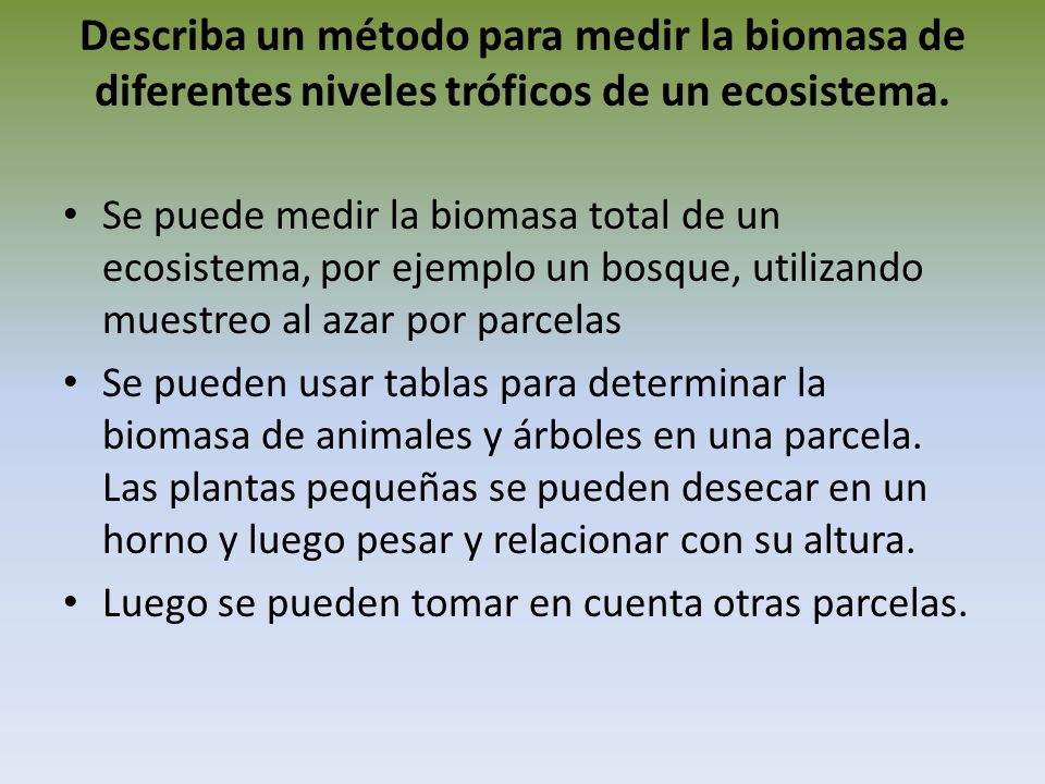 Describa un método para medir la biomasa de diferentes niveles tróficos de un ecosistema.