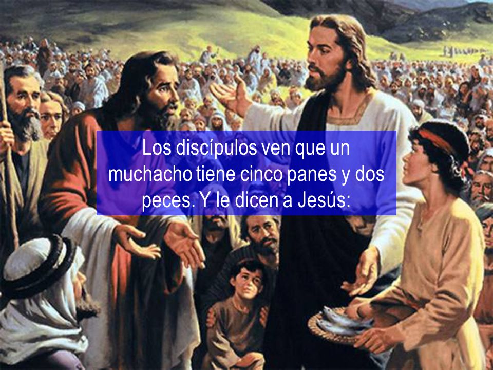 Los discípulos ven que un muchacho tiene cinco panes y dos peces