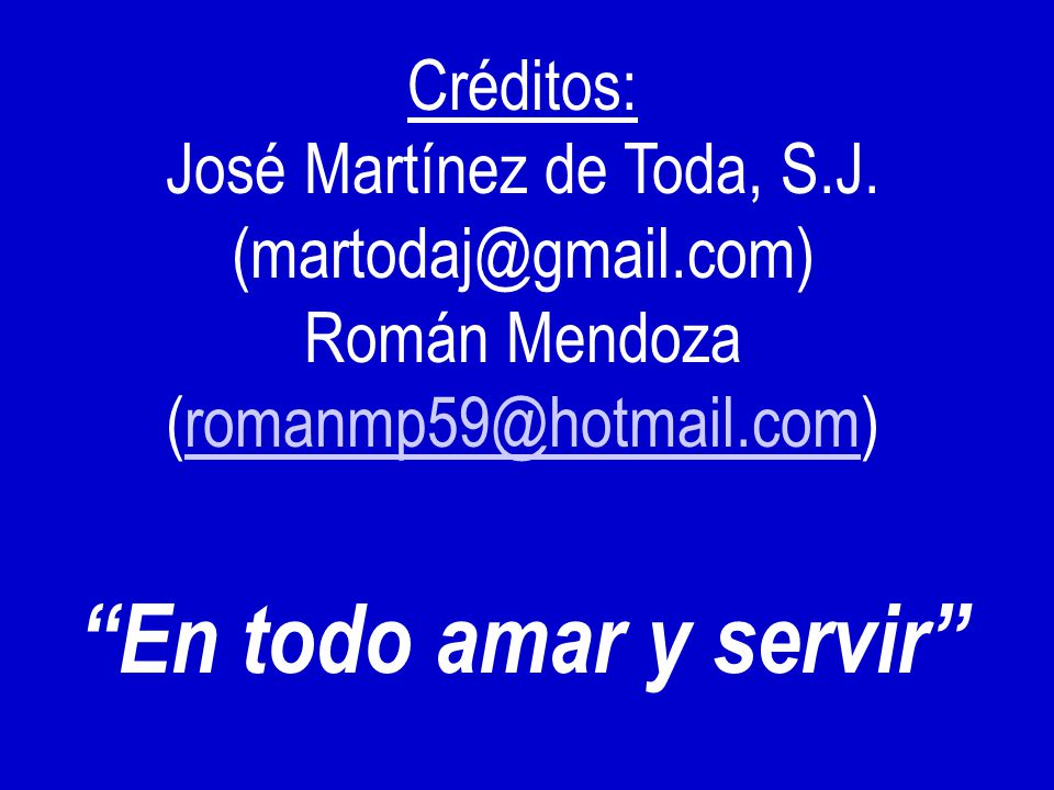 En todo amar y servir Créditos: José Martínez de Toda, S.J.