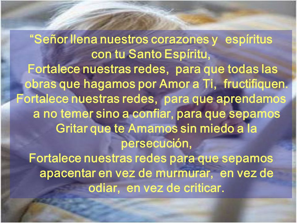 Señor llena nuestros corazones y espíritus
