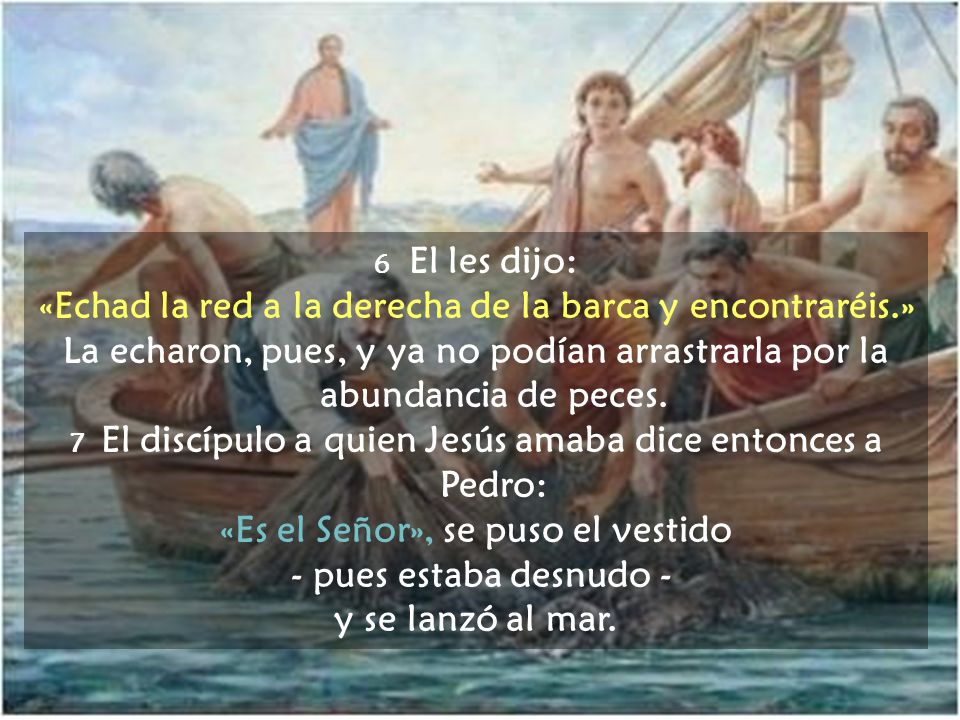 «Echad la red a la derecha de la barca y encontraréis.»