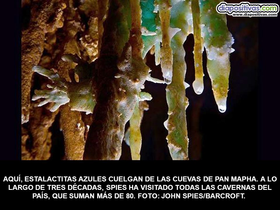 AQUÍ, ESTALACTITAS AZULES CUELGAN DE LAS CUEVAS DE PAN MAPHA