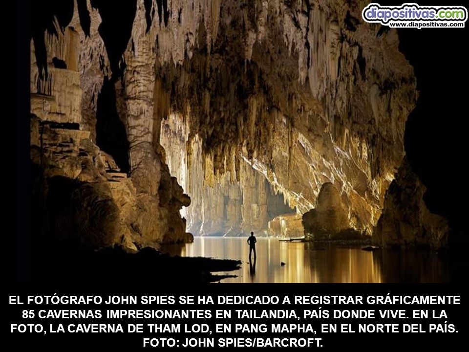 EL FOTÓGRAFO JOHN SPIES SE HA DEDICADO A REGISTRAR GRÁFICAMENTE 85 CAVERNAS IMPRESIONANTES EN TAILANDIA, PAÍS DONDE VIVE.