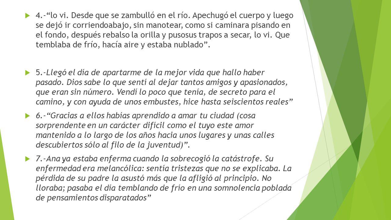 4. - lo vi. Desde que se zambulló en el río