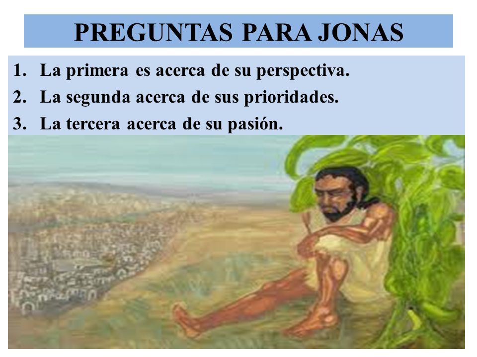 PREGUNTAS PARA JONAS La primera es acerca de su perspectiva.