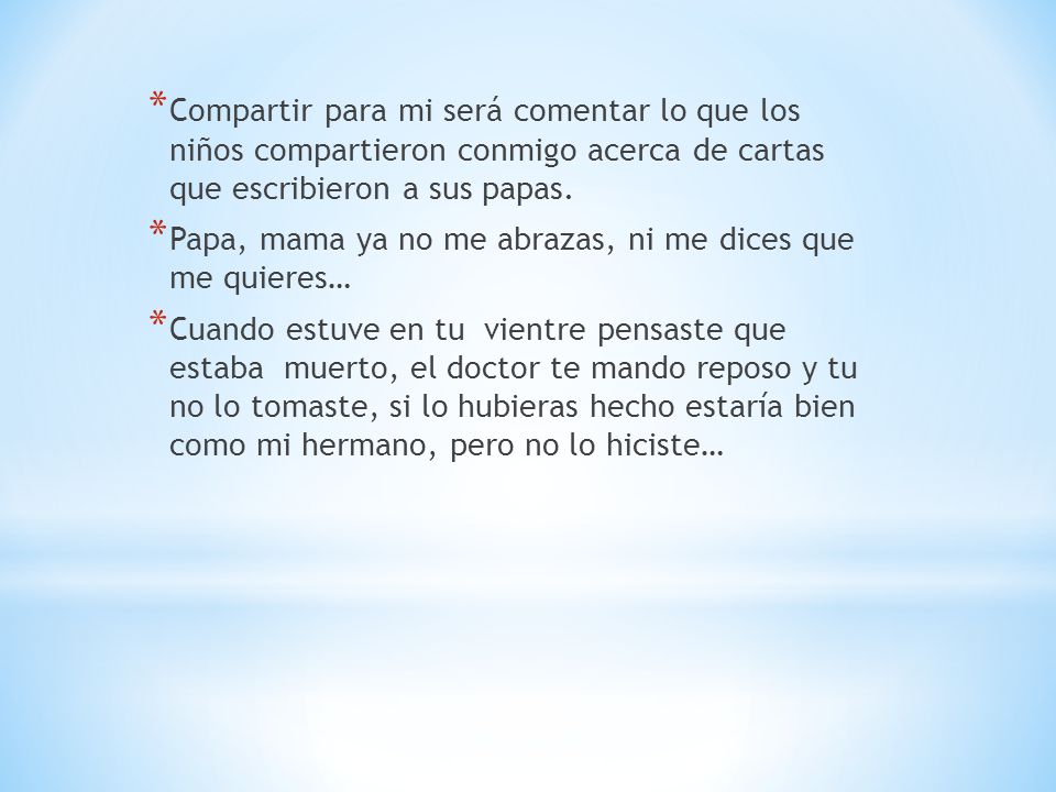 Compartir para mi será comentar lo que los niños compartieron conmigo acerca de cartas que escribieron a sus papas.