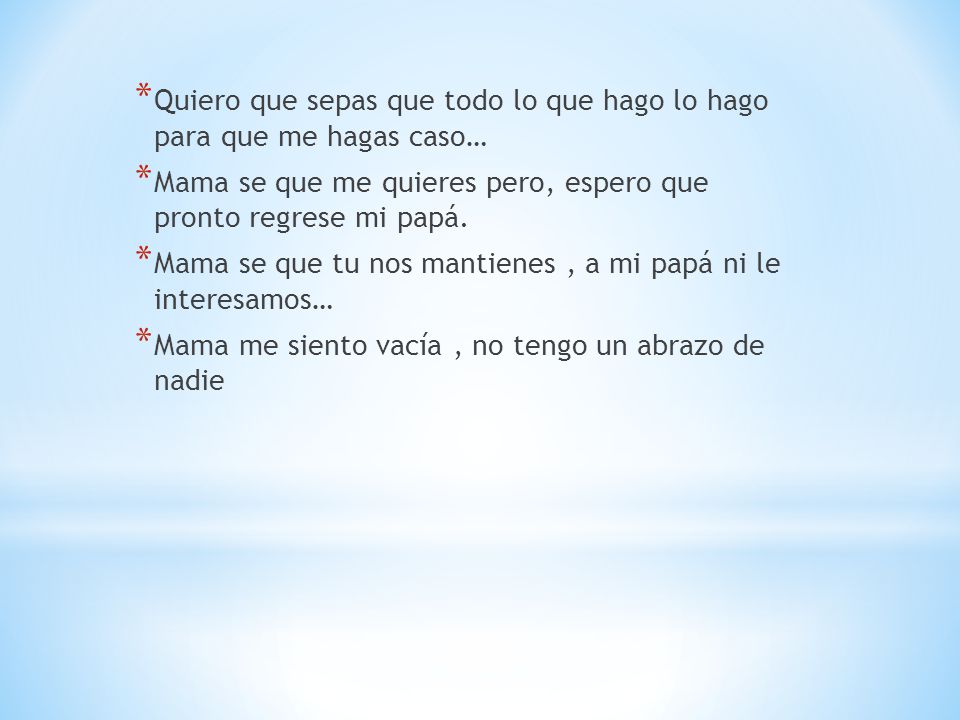 Quiero que sepas que todo lo que hago lo hago para que me hagas caso…