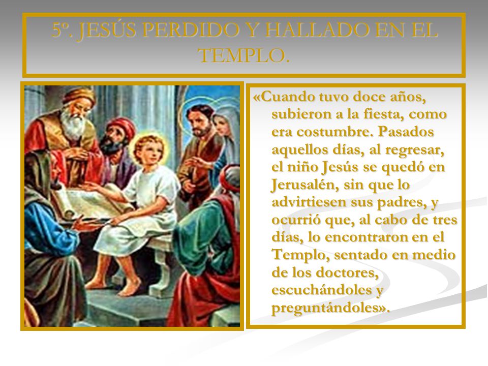 5º. JESÚS PERDIDO Y HALLADO EN EL TEMPLO.