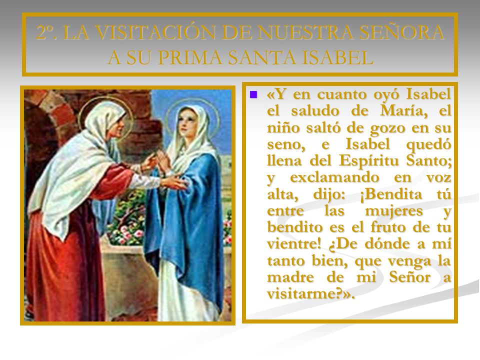 2º. LA VISITACIÓN DE NUESTRA SEÑORA A SU PRIMA SANTA ISABEL