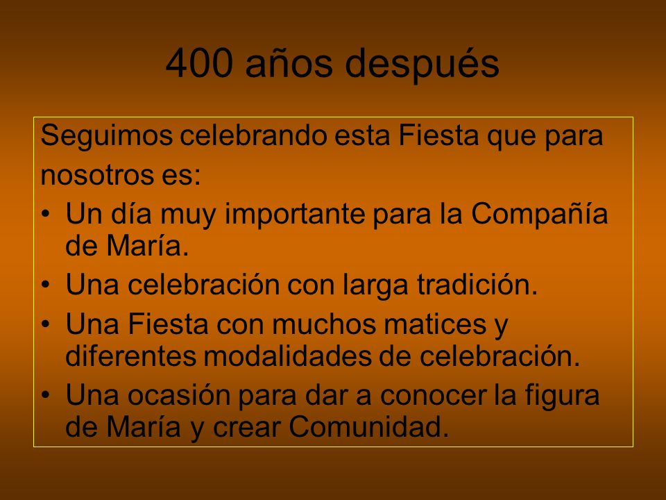 400 años después Seguimos celebrando esta Fiesta que para nosotros es: