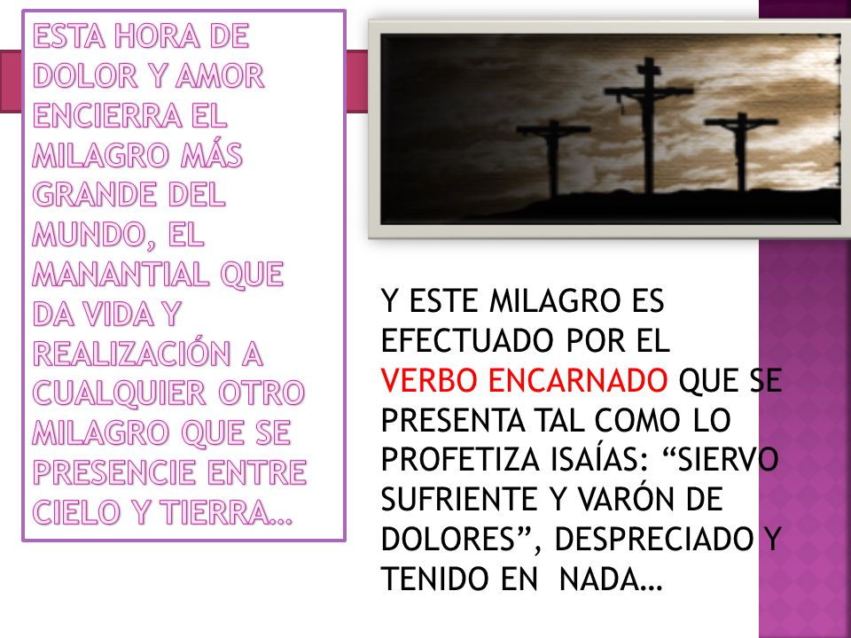 ESTA HORA DE DOLOR Y AMOR ENCIERRA EL MILAGRO MÁS GRANDE DEL MUNDO, EL MANANTIAL QUE