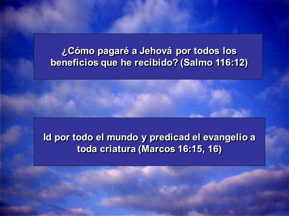 ¿Cómo pagaré a Jehová por todos los beneficios que he recibido