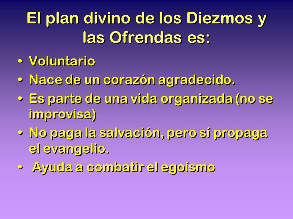 El plan divino de los Diezmos y las Ofrendas es: