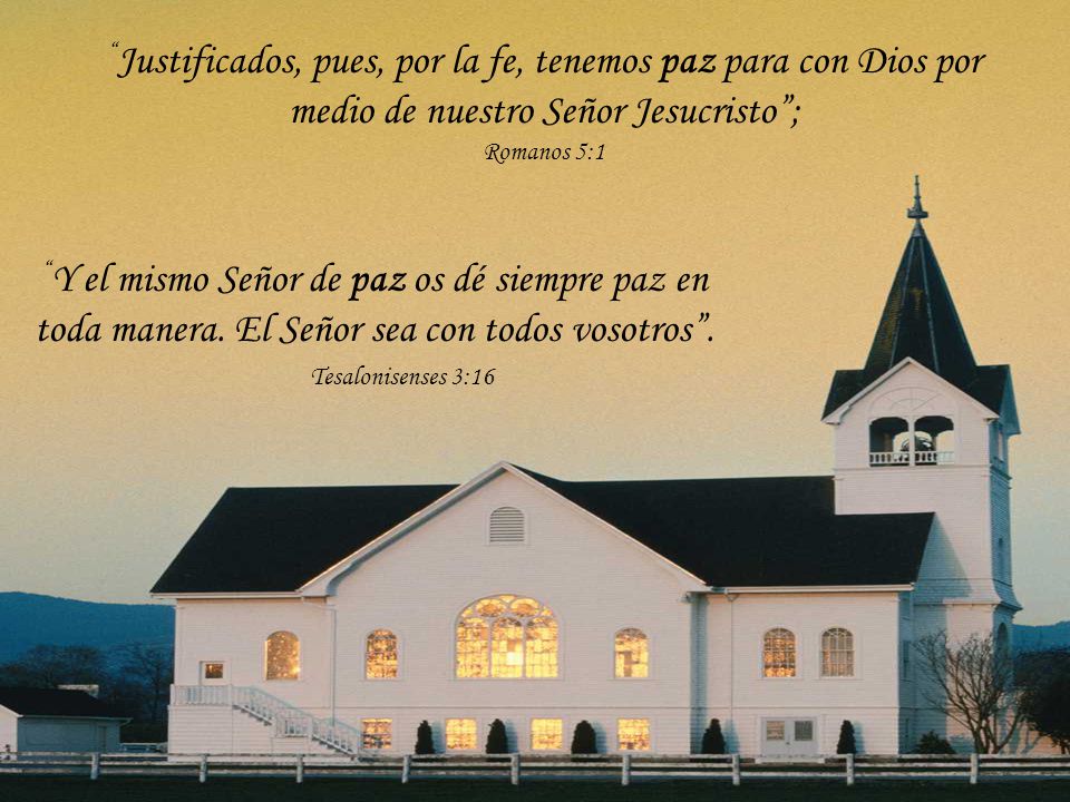 Justificados, pues, por la fe, tenemos paz para con Dios por medio de nuestro Señor Jesucristo ; Romanos 5:1