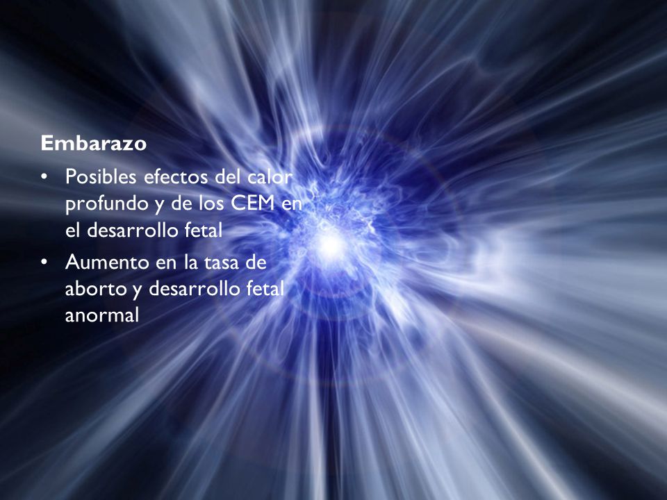 Embarazo Posibles efectos del calor profundo y de los CEM en el desarrollo fetal.