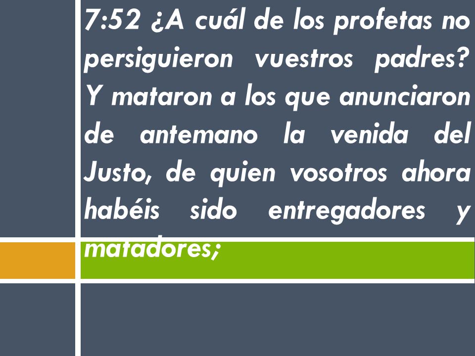 7:52 ¿A cuál de los profetas no persiguieron vuestros padres