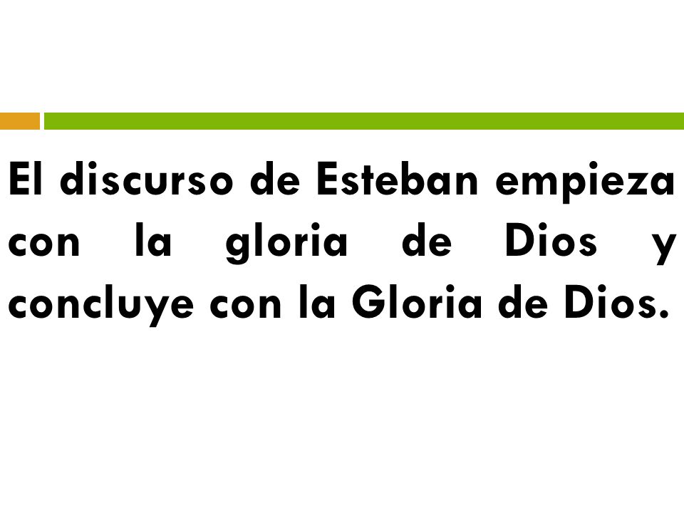 El discurso de Esteban empieza con la gloria de Dios y concluye con la Gloria de Dios.