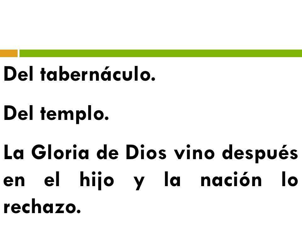 Del tabernáculo. Del templo. La Gloria de Dios vino después en el hijo y la nación lo rechazo.