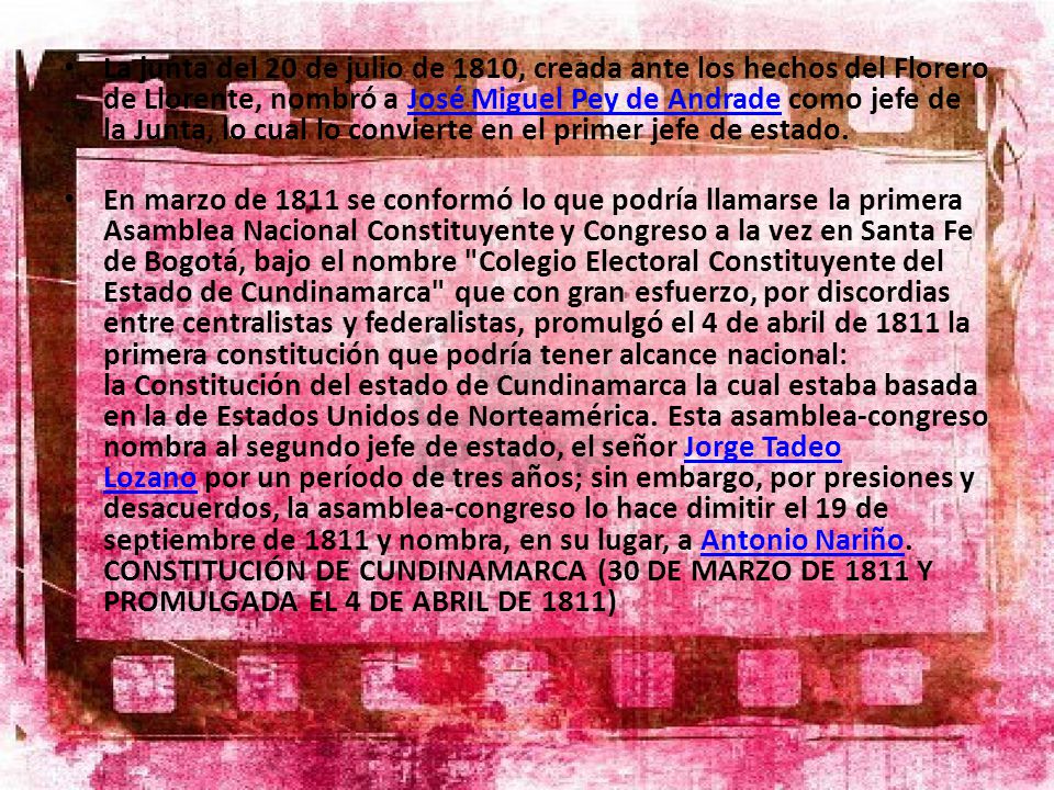 La junta del 20 de julio de 1810, creada ante los hechos del Florero de Llorente, nombró a José Miguel Pey de Andrade como jefe de la Junta, lo cual lo convierte en el primer jefe de estado.
