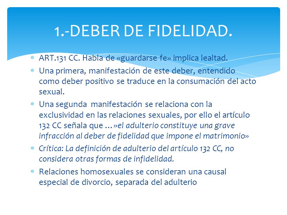 1.-DEBER DE FIDELIDAD. ART.131 CC. Habla de «guardarse fe» implica lealtad.