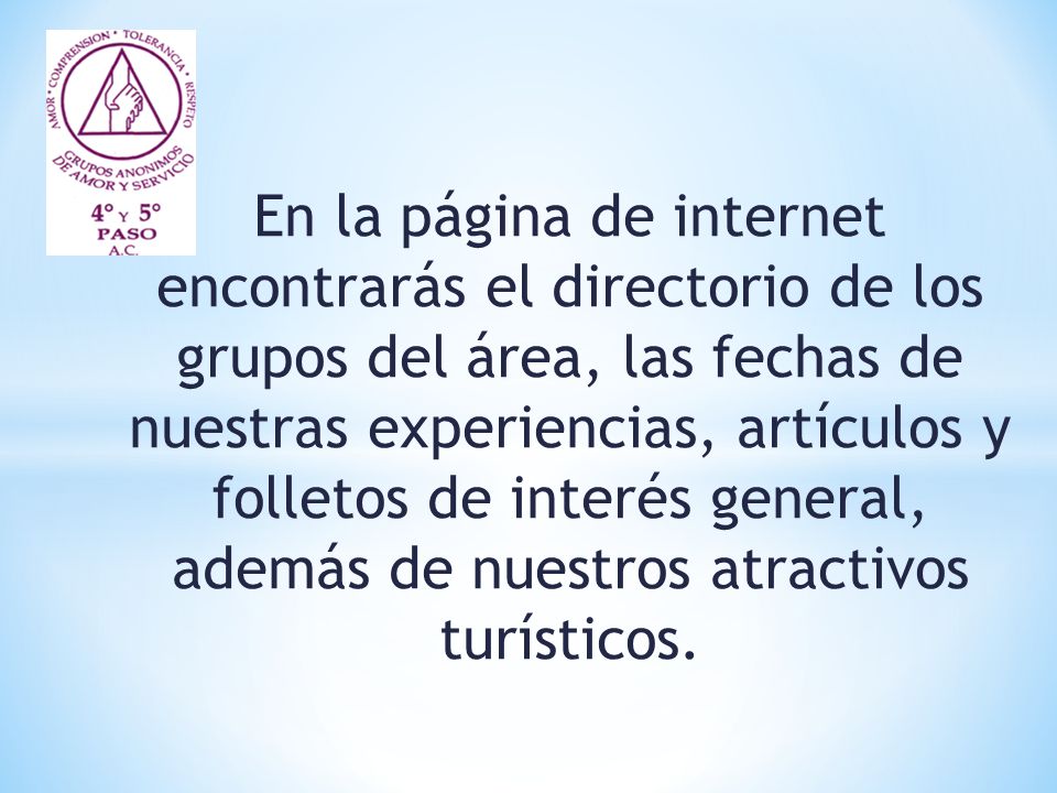 En la página de internet encontrarás el directorio de los grupos del área, las fechas de nuestras experiencias, artículos y folletos de interés general, además de nuestros atractivos turísticos.