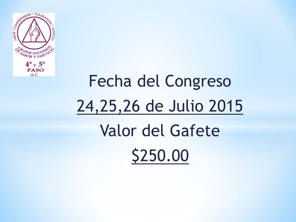 Fecha del Congreso 24,25,26 de Julio 2015 Valor del Gafete $250.00
