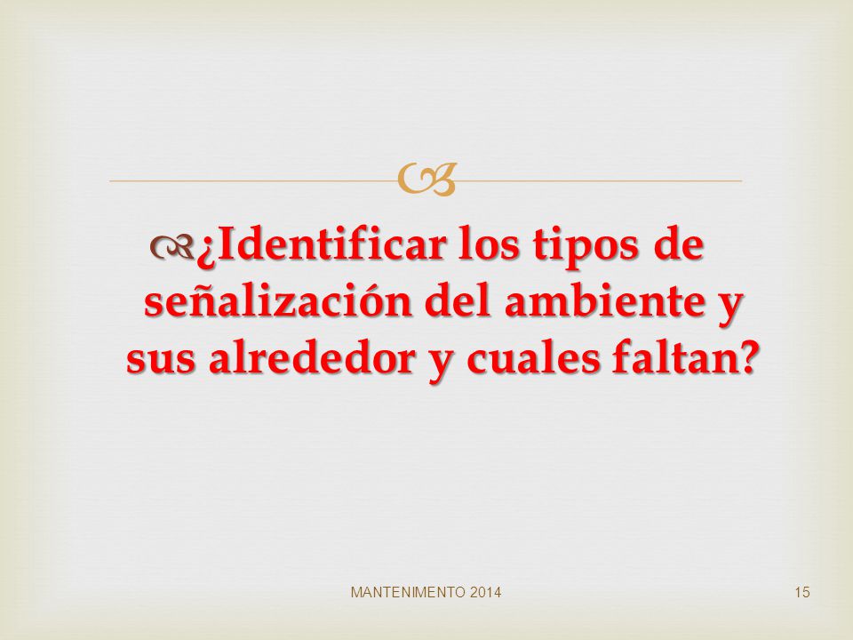 ¿Identificar los tipos de señalización del ambiente y sus alrededor y cuales faltan