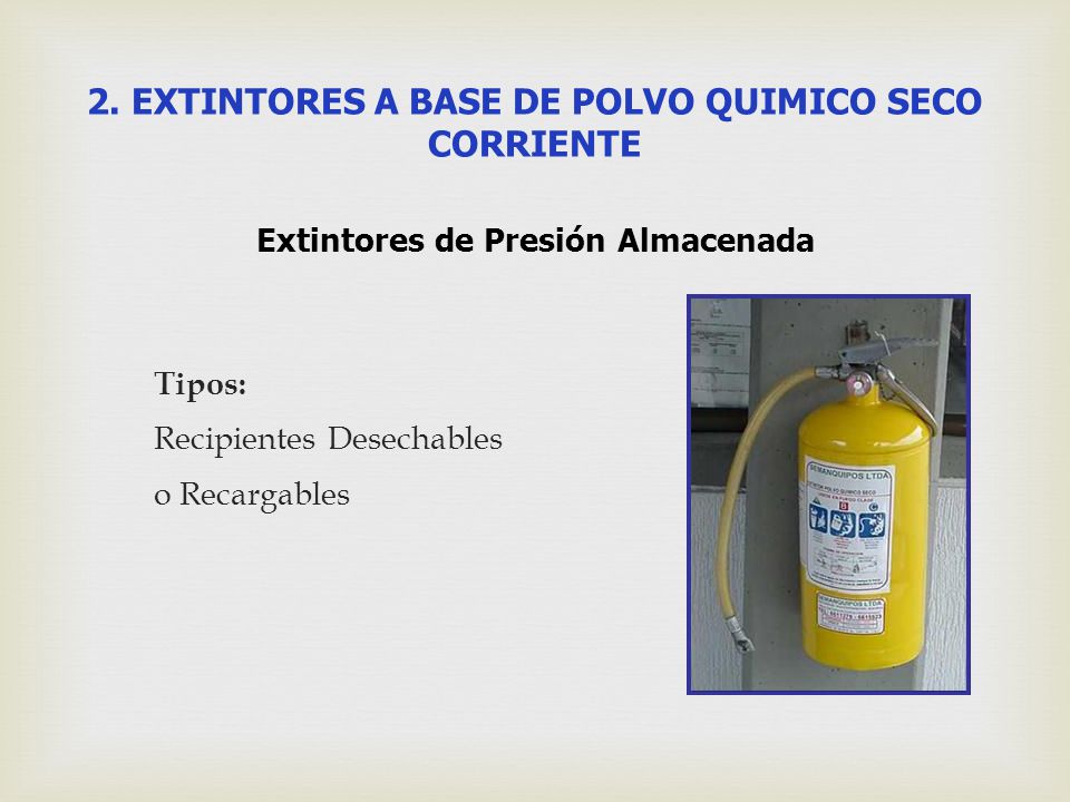2. EXTINTORES A BASE DE POLVO QUIMICO SECO CORRIENTE