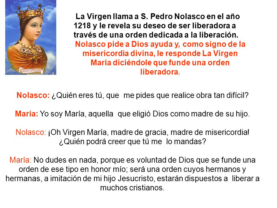 Nolasco: ¿Quién eres tú, que me pides que realice obra tan difícil