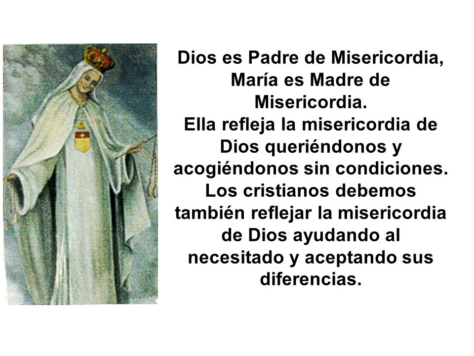 Dios es Padre de Misericordia, María es Madre de Misericordia.