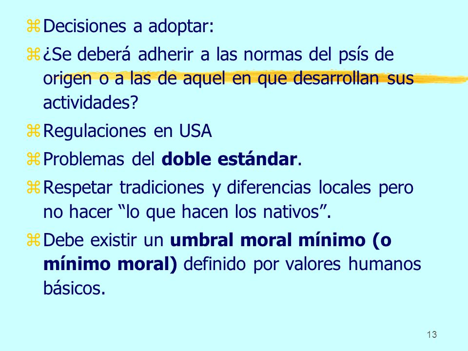 Decisiones a adoptar: ¿Se deberá adherir a las normas del psís de origen o a las de aquel en que desarrollan sus actividades
