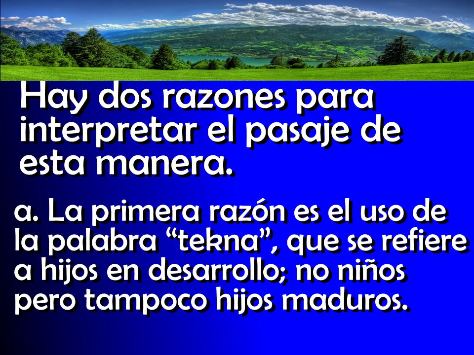 Hay dos razones para interpretar el pasaje de esta manera.