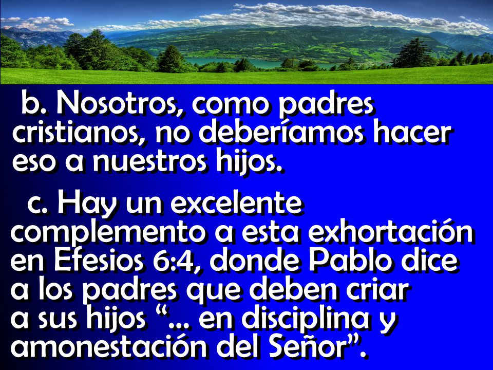 b. Nosotros, como padres cristianos, no deberíamos hacer eso a nuestros hijos.