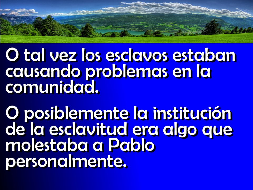 O tal vez los esclavos estaban causando problemas en la comunidad.