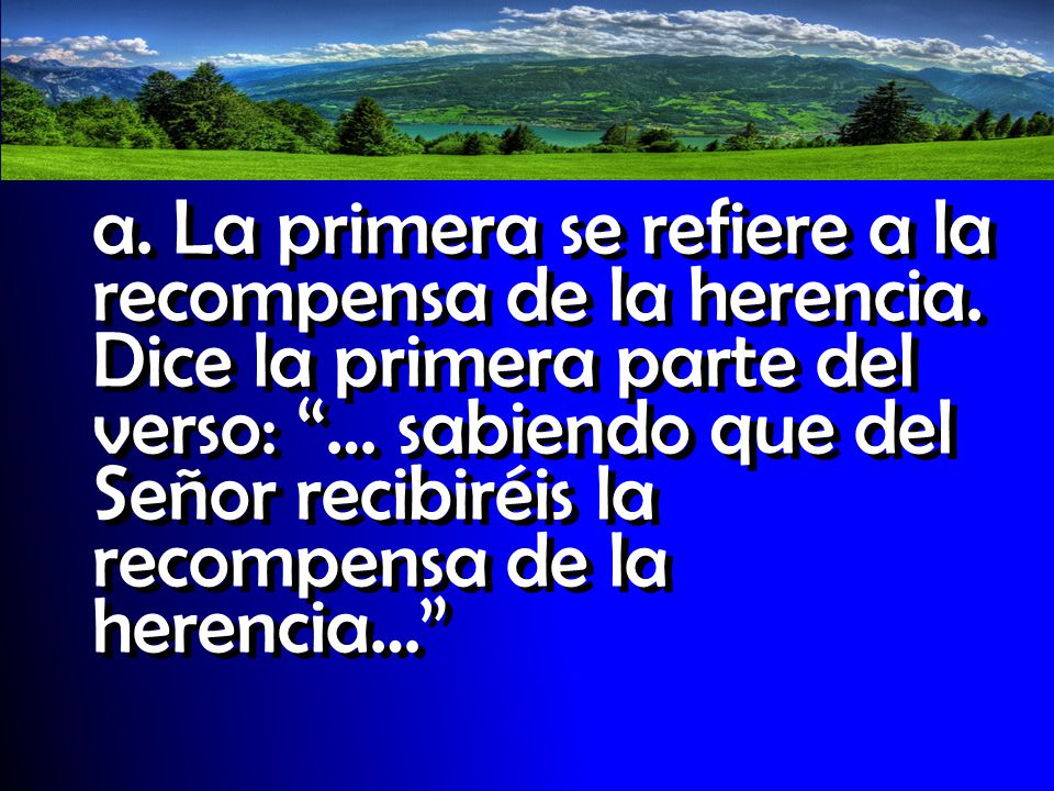 a. La primera se refiere a la recompensa de la herencia