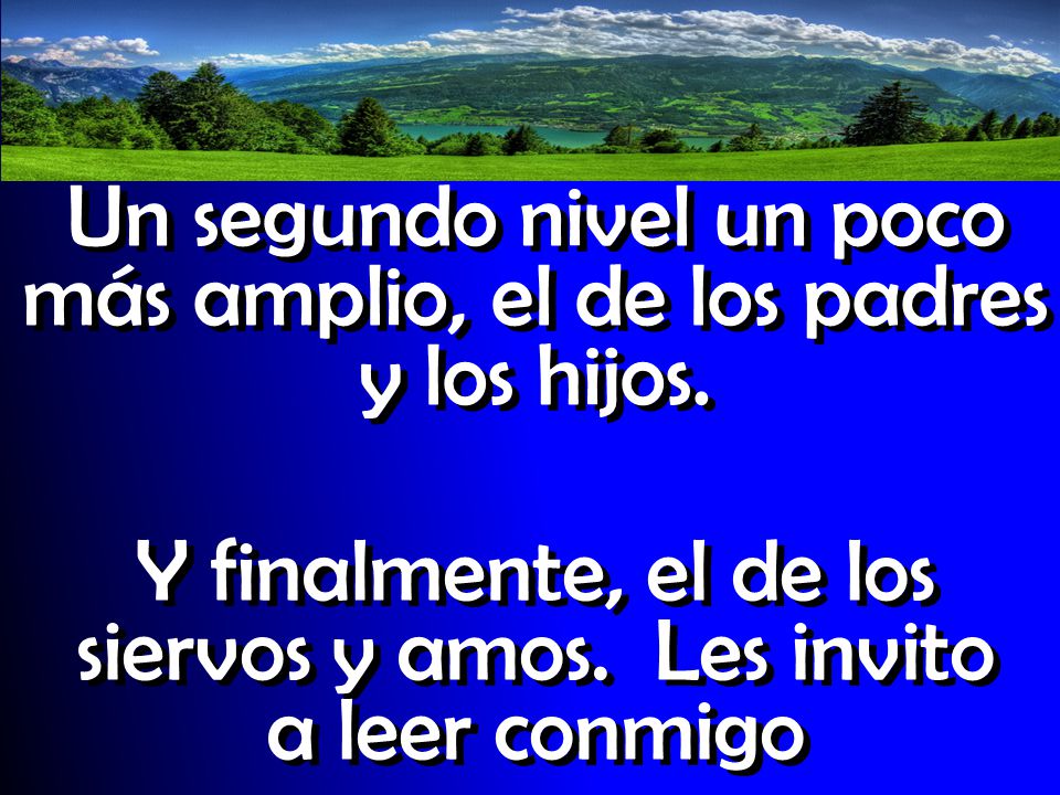 Un segundo nivel un poco más amplio, el de los padres y los hijos.