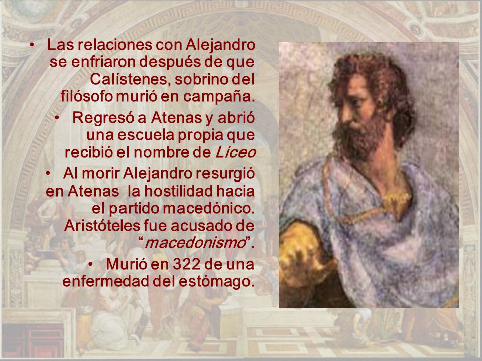 Las relaciones con Alejandro se enfriaron después de que Calístenes, sobrino del filósofo murió en campaña.