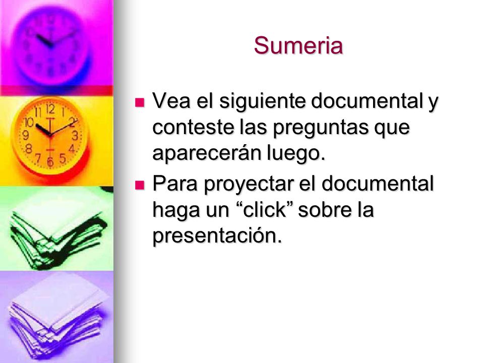 Sumeria Vea el siguiente documental y conteste las preguntas que aparecerán luego.