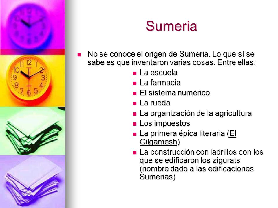 Sumeria No se conoce el origen de Sumeria. Lo que sí se sabe es que inventaron varias cosas. Entre ellas: