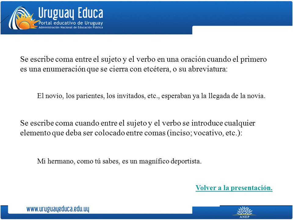 Se escribe coma entre el sujeto y el verbo en una oración cuando el primero es una enumeración que se cierra con etcétera, o su abreviatura: