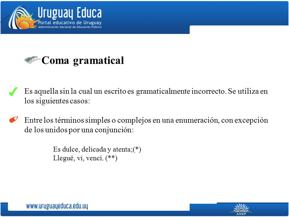 Coma gramatical Es aquella sin la cual un escrito es gramaticalmente incorrecto. Se utiliza en los siguientes casos: