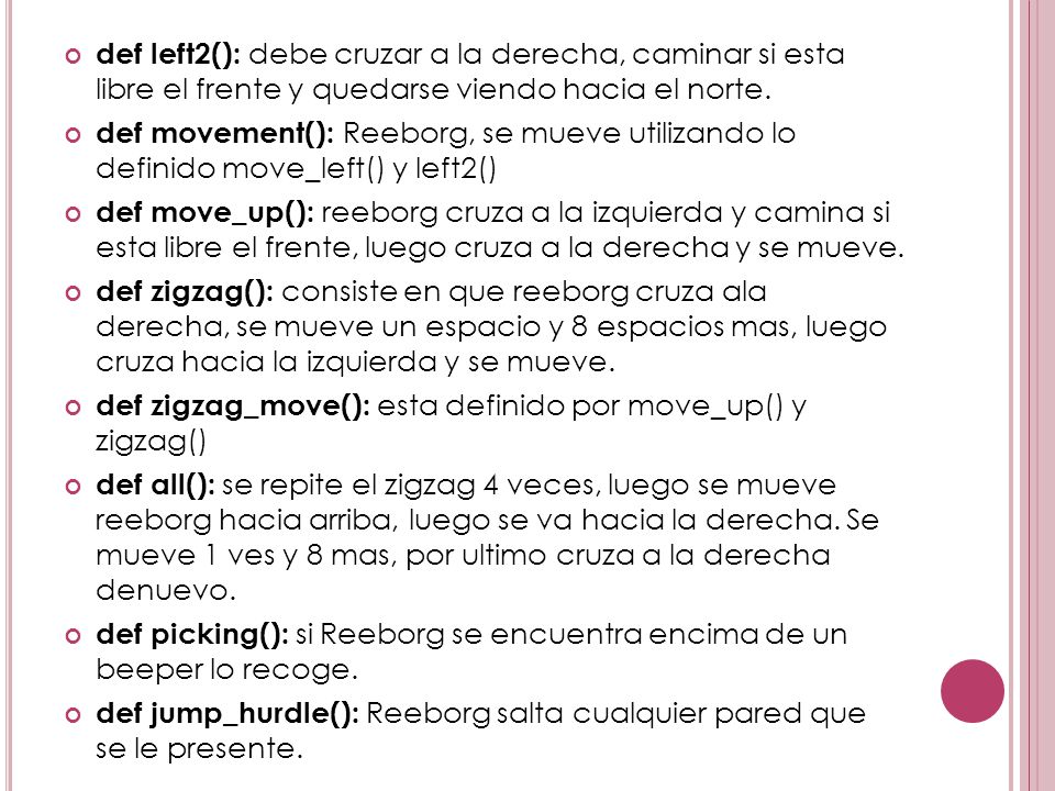 def left2(): debe cruzar a la derecha, caminar si esta libre el frente y quedarse viendo hacia el norte.