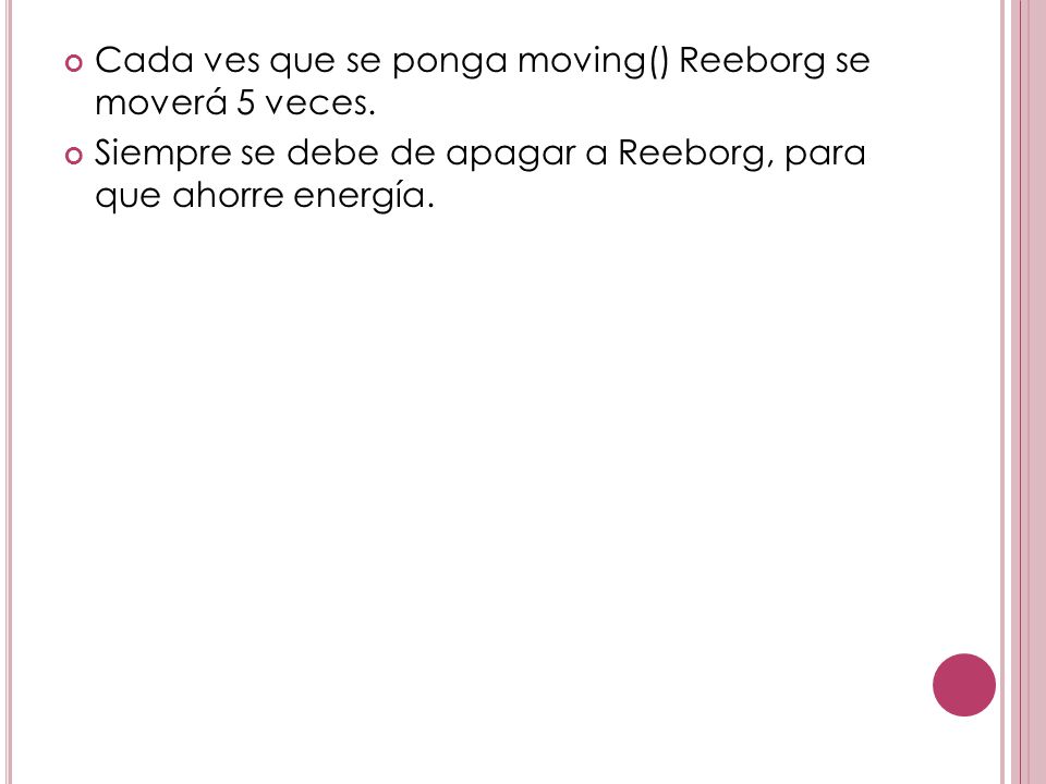 Cada ves que se ponga moving() Reeborg se moverá 5 veces.